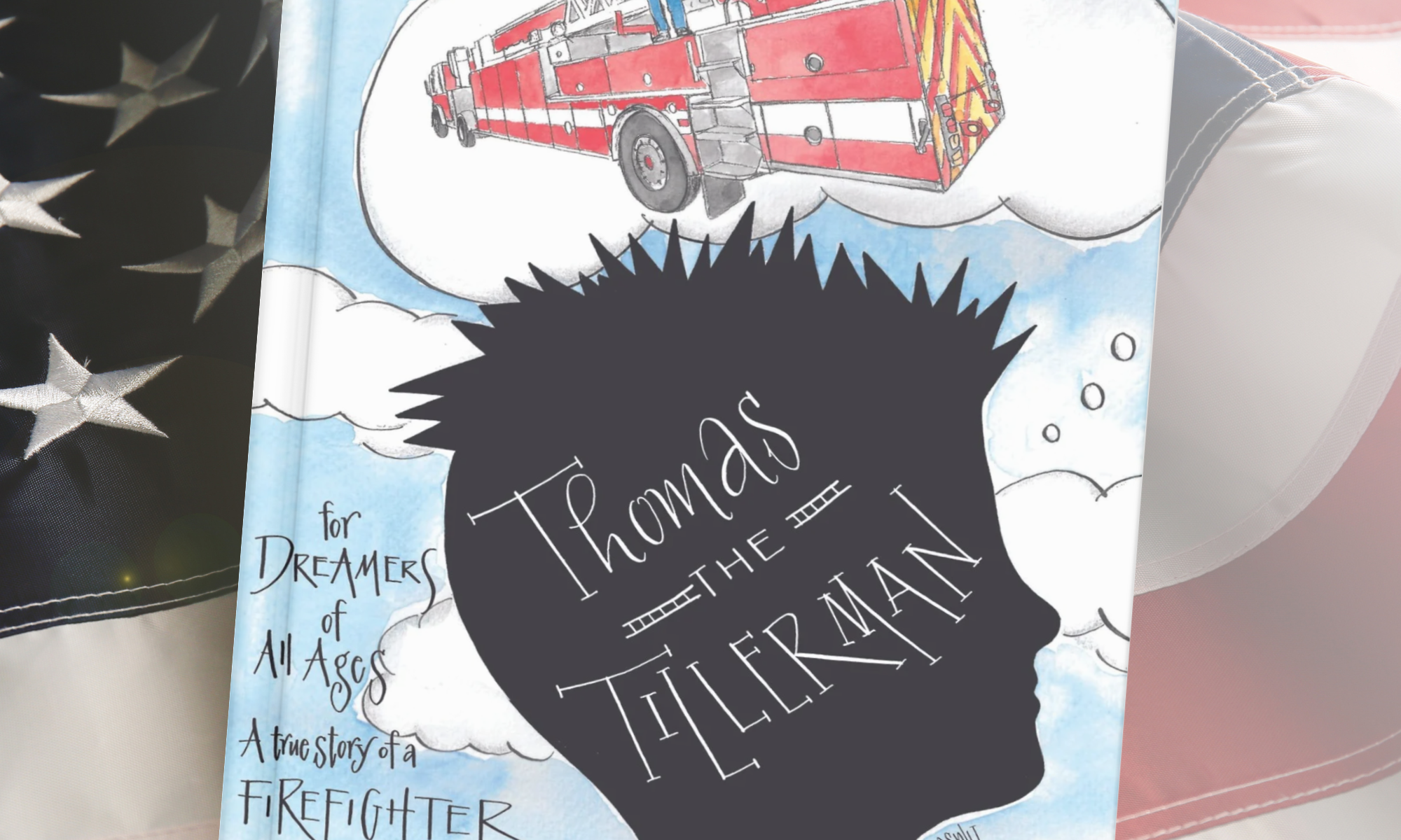 Thomas the Tillerman a true story of a Firefighter from A to Z